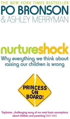 Nurtureshock: Why Everything We Thought About Children is Wrong: Written by Ashley Merryman, 2010 Edition, Publisher: Ebury Press [Paperback] Paperback – 19 Feb 2010