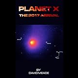 Planet X: The 2017 Arrival