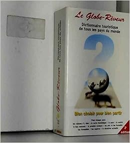 Le Globe Reveur Dictionnaire Touristique De Tous Les Pays Du Monde Amazon Fr Pailhes Robert Livres