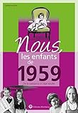 Nous, les enfants de 1959: De la naissance à l'age adulte (French Edition) by