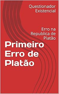Livro Primeiro Erro de Platão: Erro na Republica de Platão (Erros de Platão Livro 1)