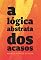 Livro A lógica abstrata dos acasos