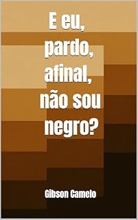 Livro E eu, pardo, afinal, não sou negro?
