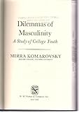 Dilemmas of Masculinity : A Study of College Youth, Komarovsky, Mirra, 0393011259