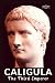 CALIGULA: The Third Emperor. The Entire Life Story by The History Hour