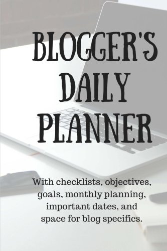Download Bloggers Daily Planner: With checklists, objectives, goals, monthly planning, important dates, and space for blog specifics.