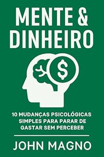 Livro Mente & Dinheiro: 10 mudanças psicológicas simples para parar de gastar sem perceber