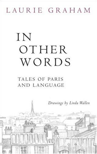 In Other Words: Tales of Paris and Language by Laurie Graham