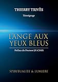 L'Ange aux yeux bleus: Spiritualité et lumière (French Edition) by Thierry Trives