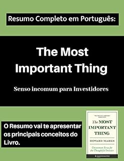 Livro The Most Important Thing - Resumo Completo [Português]: Aprenda os principais conceitos desta Livro em apenas 10 minutos.