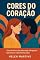 Livro Cores do coração : Uma história de amor que ultrapassa barreiras e transforma vidas