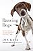 Dancing Dogs: Stories
