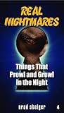 Real Nightmares: Things That Prowl and Growl in the Night