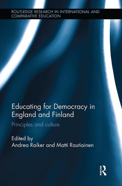 Educating for Democracy in England and Finland: Principles and culture (Routledge Research in International and Comparative Education)