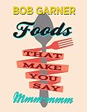 Foods That Make You Say Mmm-mmm Foods That Make You Say Mmm-mmm