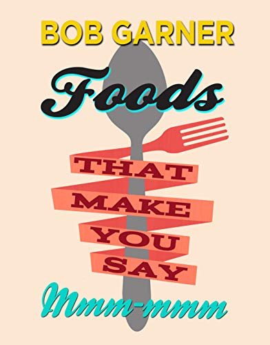 Foods That Make You Say Mmm-mmm Foods That Make You Say Mmm-mmm