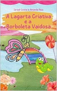Livro A Lagarta Criativa e a Borboleta Vaidosa (Conhecer e Criar)