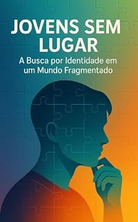 Livro Jovens Sem Lugar : A Busca por Identidade em um Mundo Fragmentado