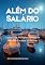 Livro Além do Salário: Como Criar Múltiplas Fontes de Renda e Escapar da Rotina