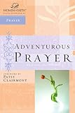 Adventurous Prayer (Women of Faith Study Guide Series)