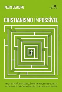 Livro Cristianismo impossível: Seguir Jesus não exige que você mude o mundo, seja especialista em tudo, aceite o fracasso espiritual ou se sinta infeliz sempre