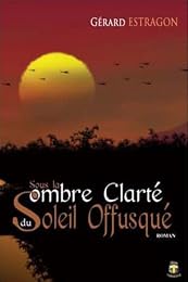 Sous la sombre clarté du soleil offusqué