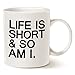 MAUAG Funny Quote Coffee Mug, Life Is Short and So Am I Best Christmas Gifts Cup White, 11 Oz