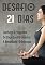 Livro Desafio 21 Dias: Conheça o Programa de Yoga que Irá Eliminar a Ansiedade e o Estresse