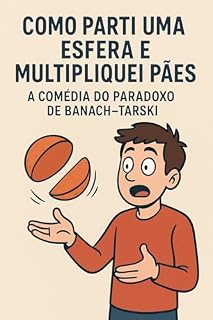 Livro Como Parti uma Esfera e Multipliquei Pães