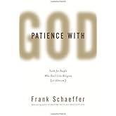 Patience with God: Faith for People Who Don t Like Religion (or Atheism)