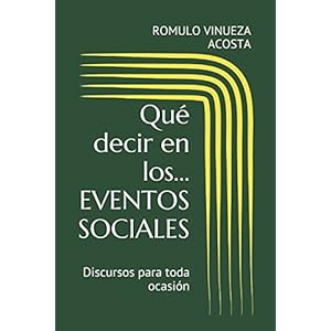 Qué decir en los... EVENTOS SOCIALES: Discursos para toda ocasión (Spanish Edition)