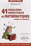 41 redoutables problèmes de mathématiques corrigés et commentés Tle S by 
