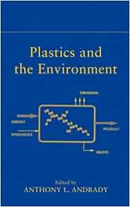 Plastics And The Environment Anthony L Andrady