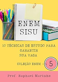 10 TÉCNICAS DE ESTUDO PARA GARANTIR SUA VAGA NO ENEM/SISU: COLEÇÃO ENEM - PARTE 05