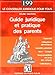 guide juridique et pratique des parents, maternite, obligations alimentaires, autorite parentale by 