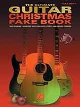 The Ultimate Guitar Christmas Fake Book: 200 Holiday Favorites with Melody; Lyrics and Chord Frames (Fake Books)