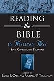 Reading the Bible in Wesleyan Ways: Some Constructive Proposals by 