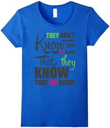 Women's They Don't Know That We Know T-shirt Medium Royal Blue