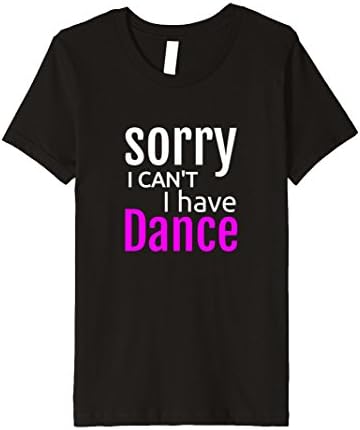 Kids Sorry I Can't I Have Dance TShirt Live Love Dance Gift Tee 12 Black