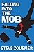 Falling into the Mob by Steve Zousmer