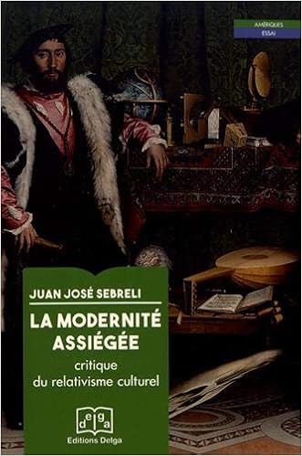 Amazon Fr La Modernite Assiegee Critique Du Relativisme Culturel Sebreli Juan Jose Dapelo Luis Livres