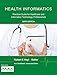 Health Informatics: Practical Guide for Healthcare and Information Technology Professionals (Sixth Edition)