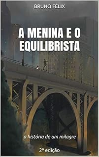 Livro A Menina e o Equilibrista: a história de um milagre 2ª edição