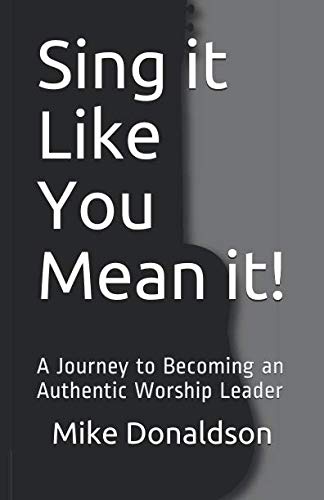 E.B.O.O.K Sing it Like You Mean it!: A Journey to Becoming an Authentic Worship Leader ZIP