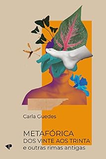 Livro Metafórica: “Dos vinte ao trinta” e outras rimas antigas