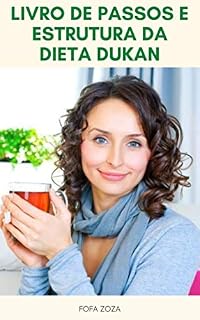 Livro Livro De Passos E Estrutura Da Dieta Dukan : O Livro Da Dieta Dukan – 4 Passos Para A Perda De Peso E Mantê-Lo Fora Para Sempre - Plano De Dieta Dukan - Dieta Dukan Lista De Alimentos