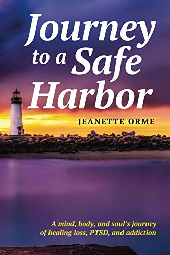 Book Journey to a Safe Harbor: A mind, body and soul's journey of healing loss, PTSD and addiction<br />ZIP
