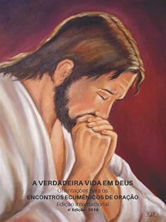 Livro Orientação para os Encontros Ecumênicos de Oração: de A Verdadeira Vida em Deus