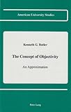 The Concept of Objectivity : An Approximation, Butler, Kenneth G., 0820413348
