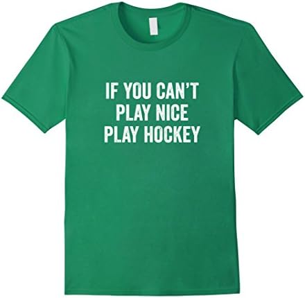 Mens If You Can't Play Nice Play Hockey Funny Ice-Hockey T-Shirt Large Kelly Green